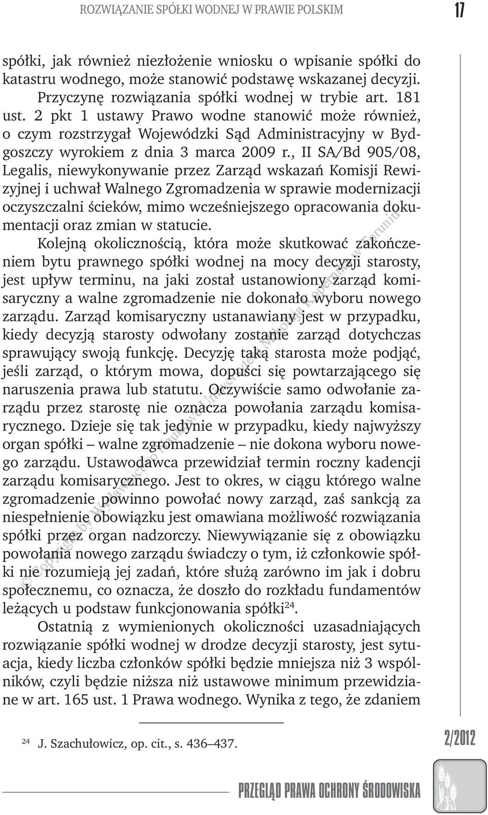 , II SA/Bd 905/08, Legalis, nieykonyanie przez Zarząd skazań Komisji Reizyjnej i uchał Walnego Zgromadzenia spraie modernizacji oczyszczalni ściekó, mimo cześniejszego opracoania doku- mentacji oraz