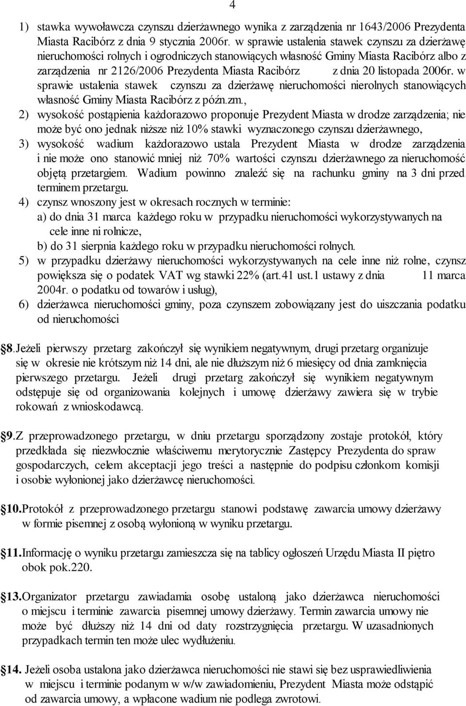 listopada 2006r. w sprawie ustalenia stawek czynszu za dzierżawę nieruchomości nierolnych stanowiących własność Gminy Miasta Racibórz z późn.zm.