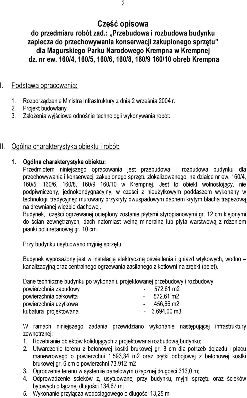 Założenia wyjściowe odnośnie technologii wykonywania robót: II. Ogólna charakterystyka obiektu i robót: 1.