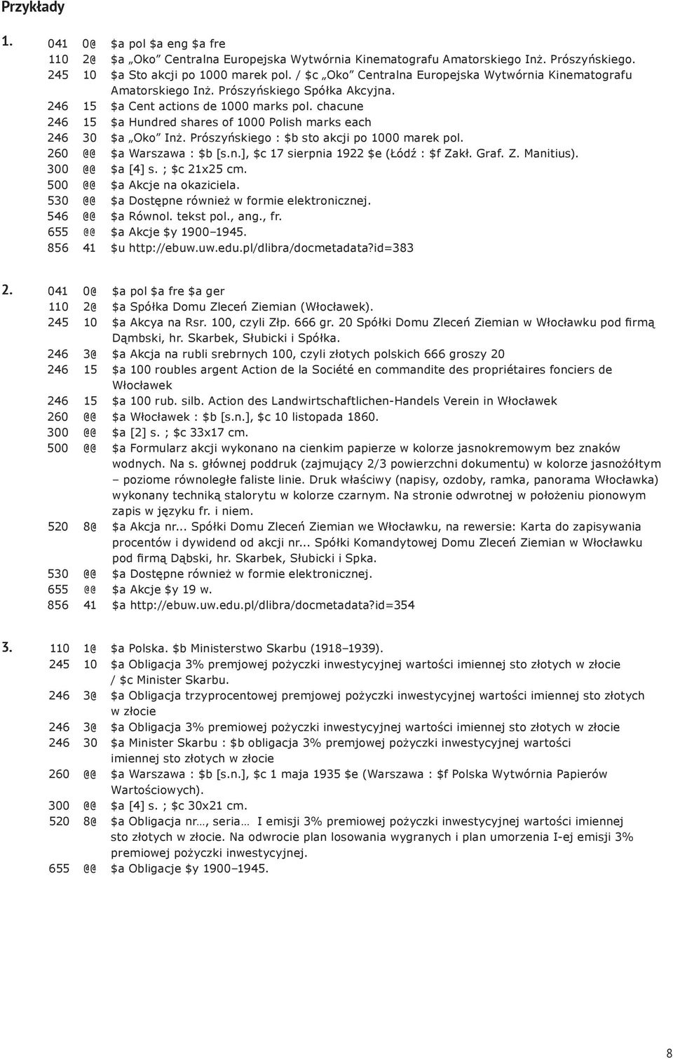 chacune 246 15 $a Hundred shares of 1000 Polish marks each 246 30 $a Oko Inż. Prószyńskiego : $b sto akcji po 1000 marek pol. 260 @@ $a Warszawa : $b [s.n.], $c 17 sierpnia 1922 $e (Łódź : $f Zakł.