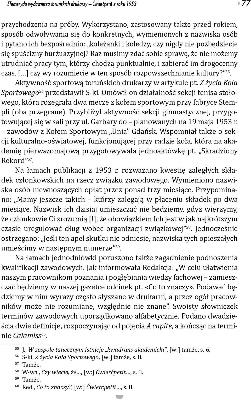 spuścizny burżuazyjnej? Raz musimy zdać sobie sprawę, że nie możemy utrudniać pracy tym, którzy chodzą punktualnie, i zabierać im drogocenny czas.