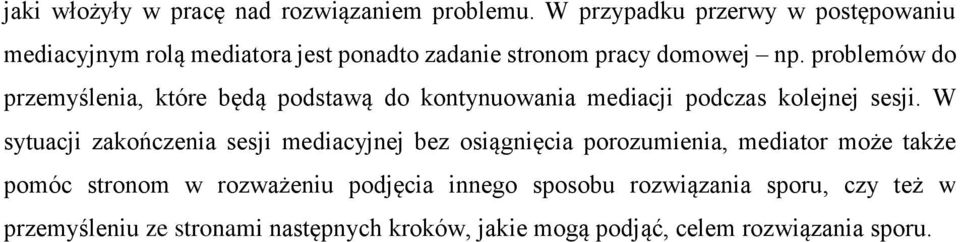 problemów do przemyślenia, które będą podstawą do kontynuowania mediacji podczas kolejnej sesji.