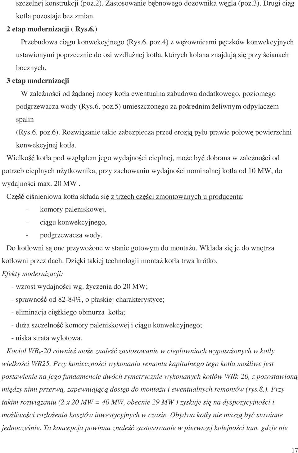 4) z w ownicami p czków konwekcyjnych ustawionymi poprzecznie do osi wzdłu nej kotła, których kolana znajduj si przy cianach bocznych.