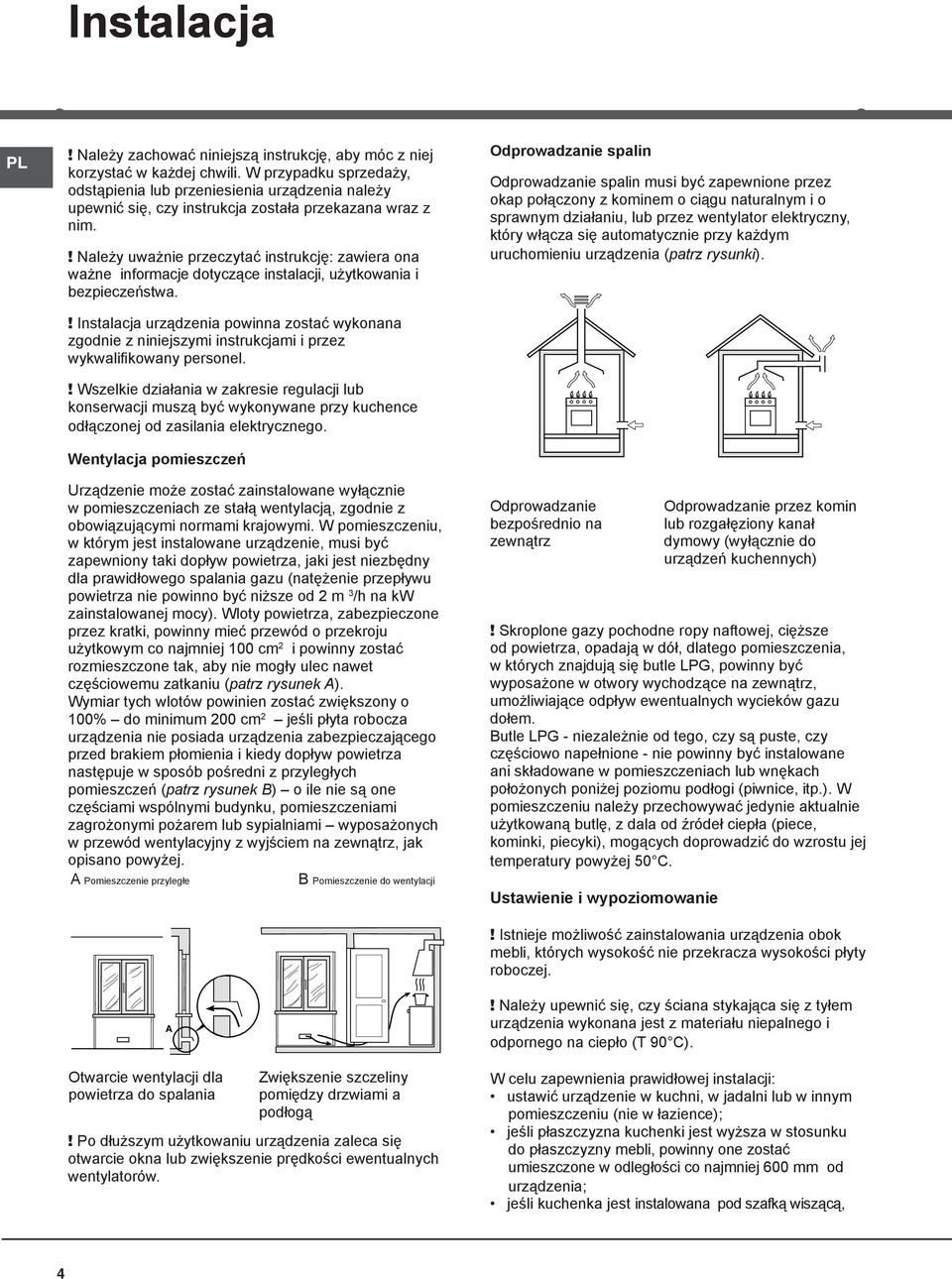 ! Należy uważnie przeczytać instrukcję: zawiera ona ważne informacje dotyczące instalacji, użytkowania i bezpieczeństwa.