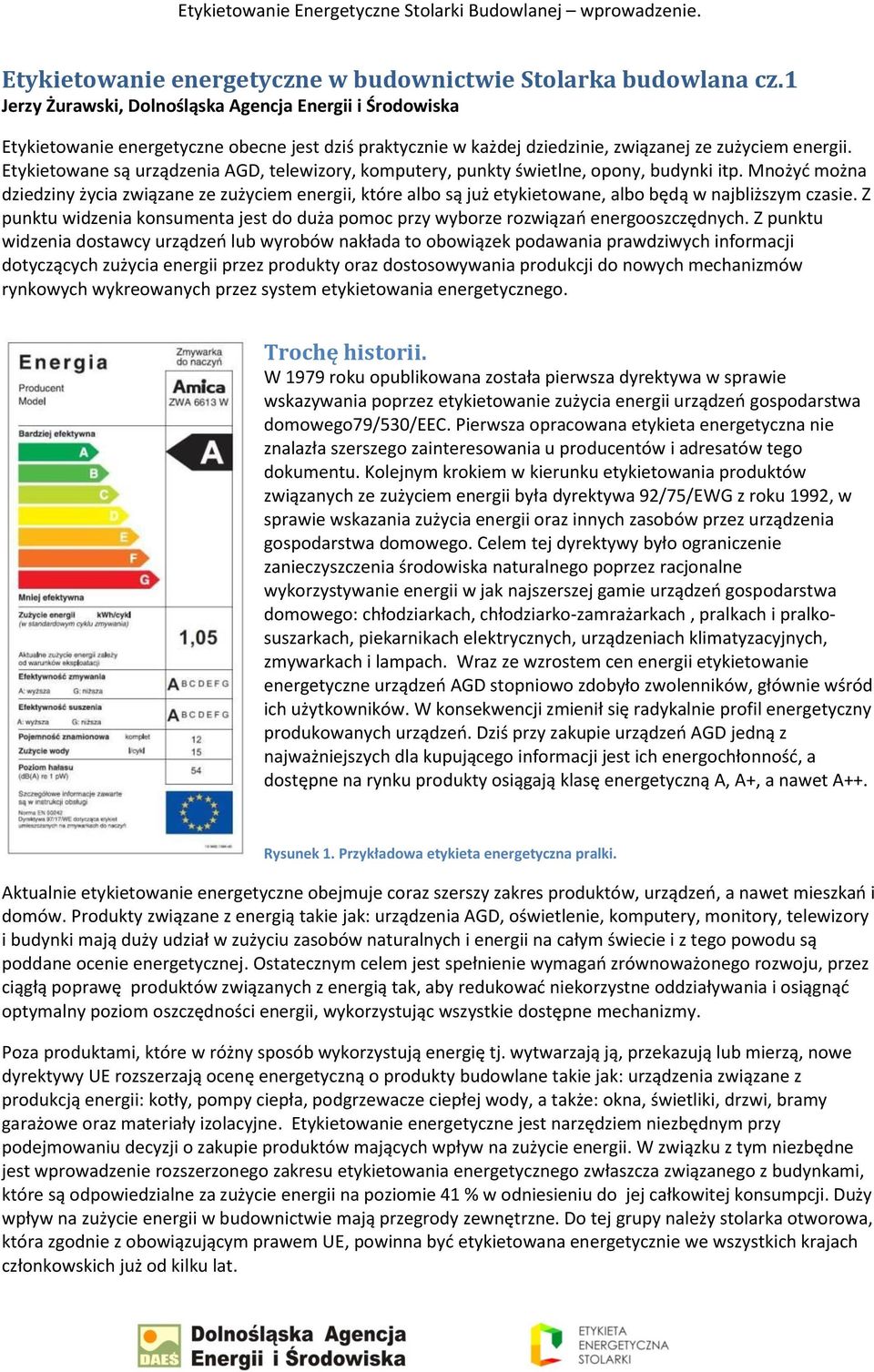 Etykietowane są urządzenia AGD, telewizory, komputery, punkty świetlne, opony, budynki itp.