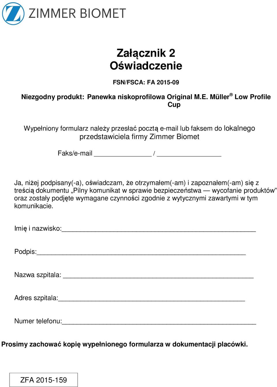 podpisany(-a), oświadczam, że otrzymałem(-am) i zapoznałem(-am) się z treścią dokumentu Pilny komunikat w sprawie bezpieczeństwa wycofanie produktów oraz zostały