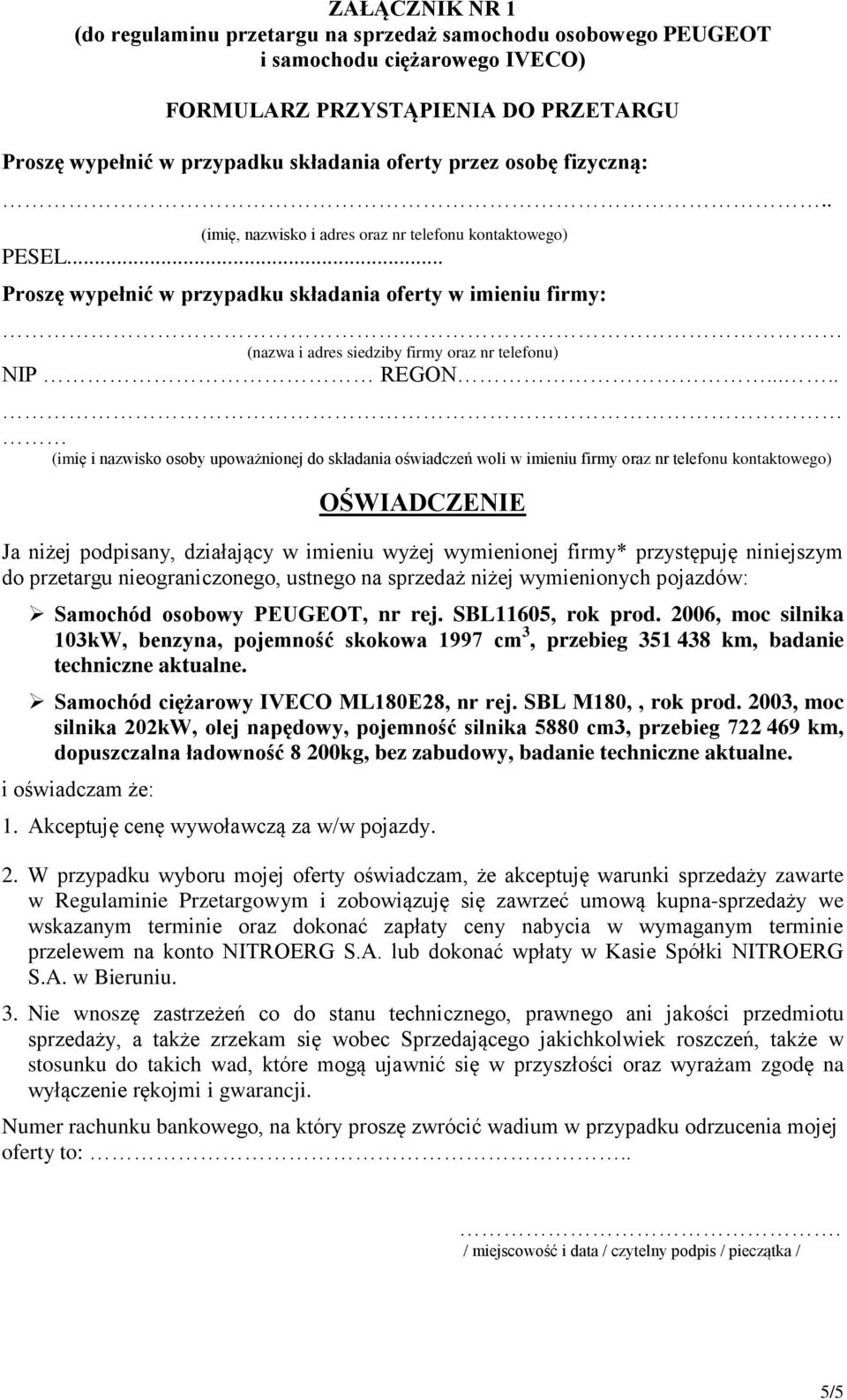 .... (imię i nazwisko osoby upoważnionej do składania oświadczeń woli w imieniu firmy oraz nr telefonu kontaktowego) OŚWIADCZENIE Ja niżej podpisany, działający w imieniu wyżej wymienionej firmy*