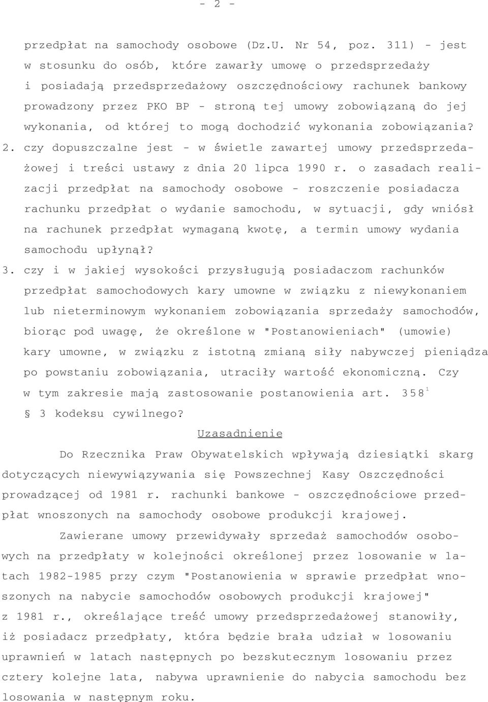 wykonania, od której to mogą dochodzić wykonania zobowiązania? 2. czy dopuszczalne jest - w świetle zawartej umowy przedsprzedażowej i treści ustawy z dnia 20 lipca 1990 r.