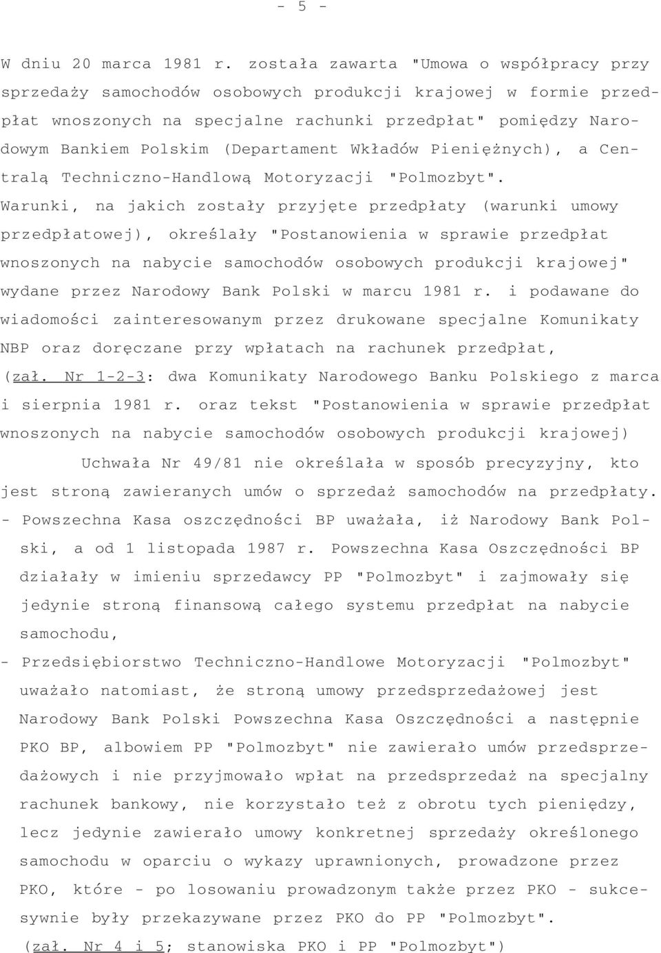 (Departament Wkładów Pieniężnych), a Centralą Techniczno-Handlową Motoryzacji "Polmozbyt".