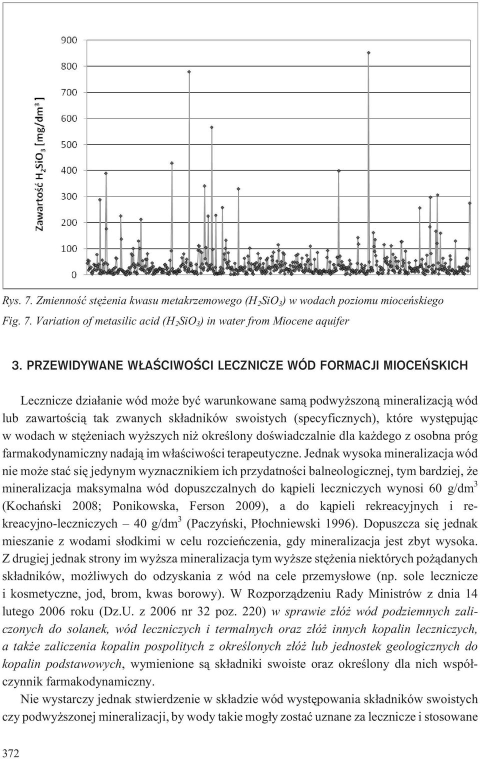 (specyficznych), które wystêpuj¹c w wodach w stê eniach wy szych ni okreœlony doœwiadczalnie dla ka dego z osobna próg farmakodynamiczny nadaj¹ im w³aœciwoœci terapeutyczne.