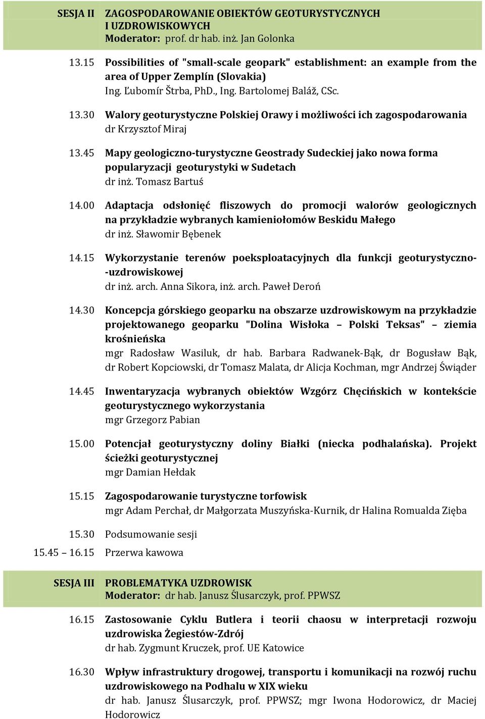 30 Walory geoturystyczne Polskiej Orawy i możliwości ich zagospodarowania dr Krzysztof Miraj 13.