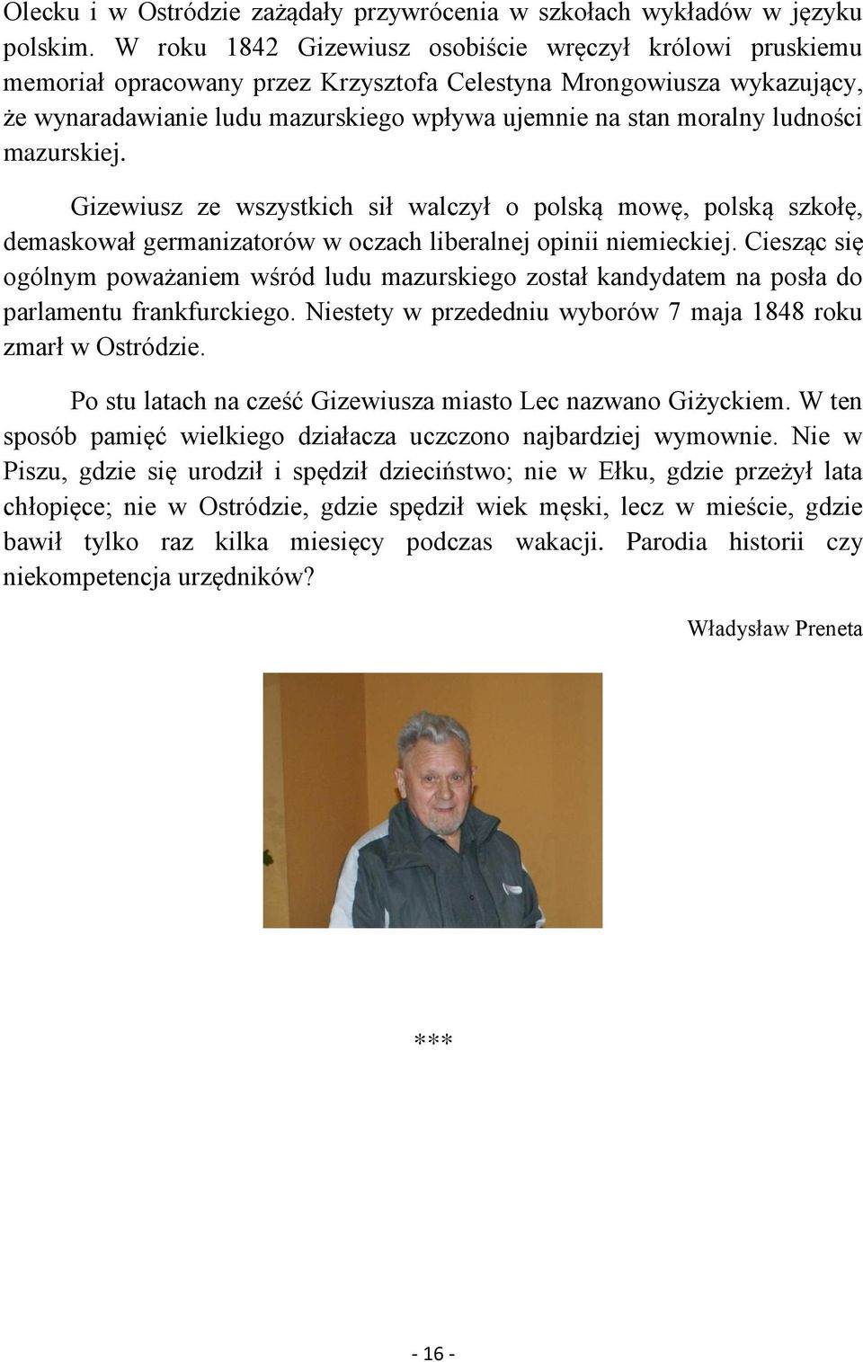 ludności mazurskiej. Gizewiusz ze wszystkich sił walczył o polską mowę, polską szkołę, demaskował germanizatorów w oczach liberalnej opinii niemieckiej.