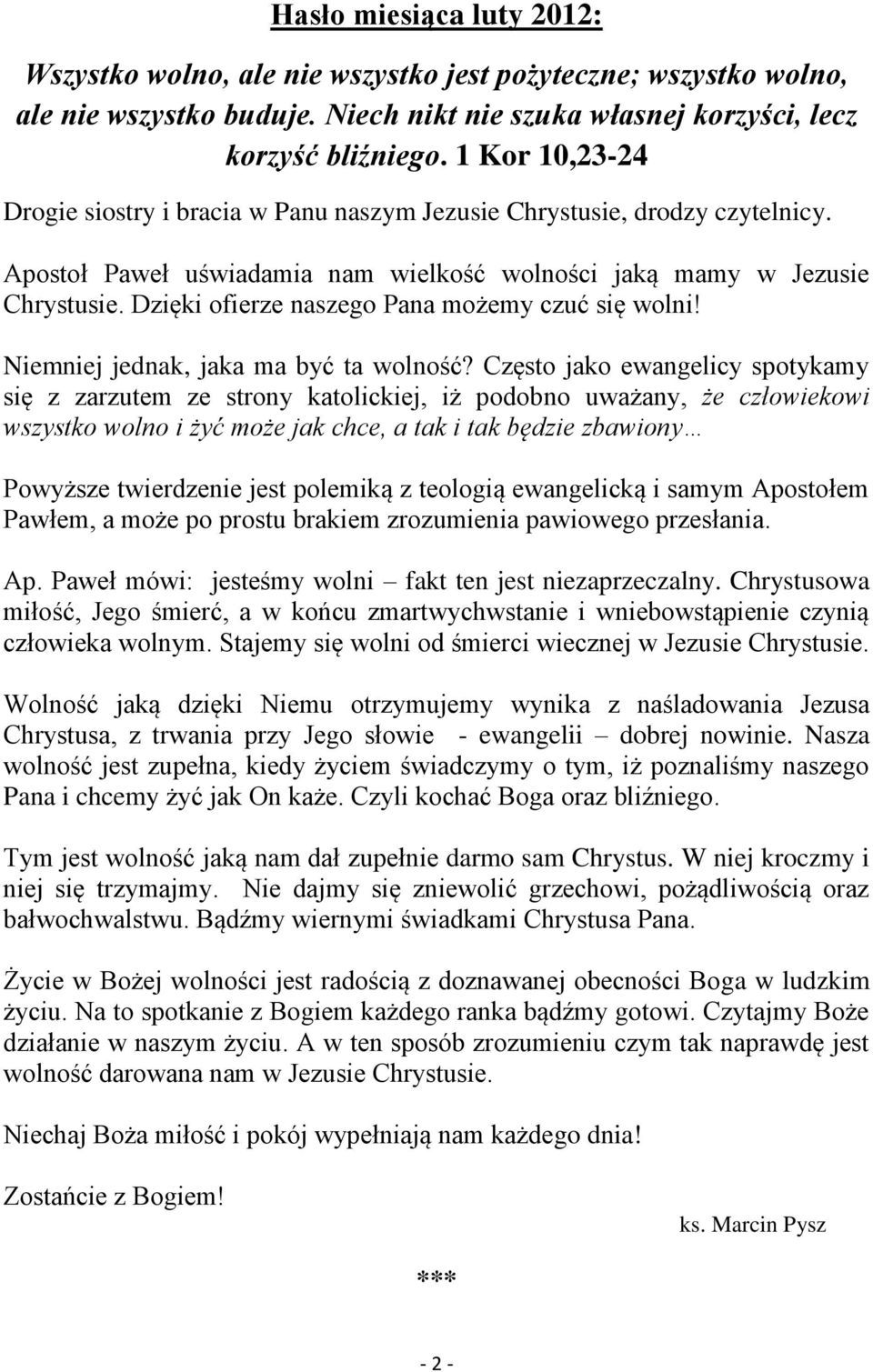 Dzięki ofierze naszego Pana możemy czuć się wolni! Niemniej jednak, jaka ma być ta wolność?