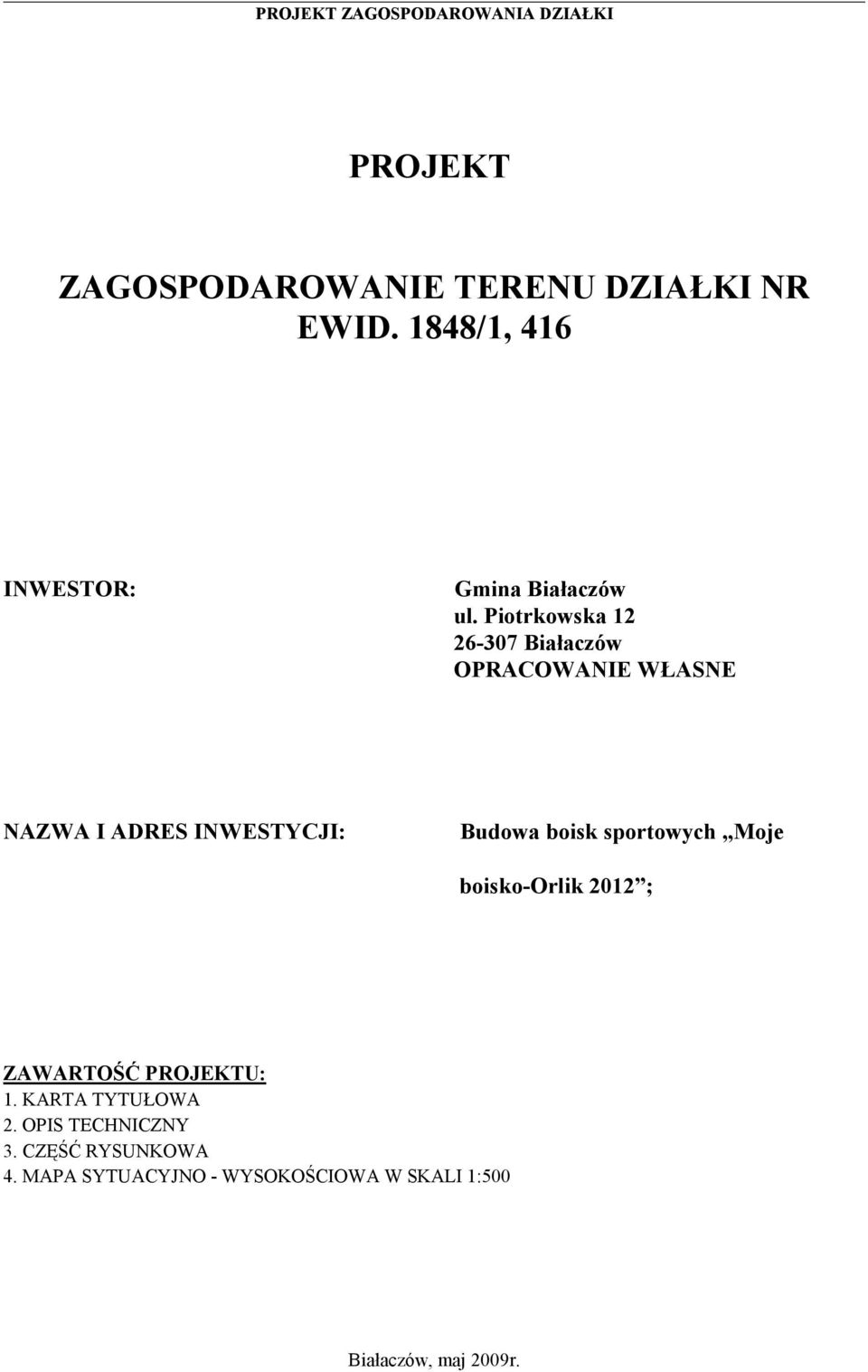 sportowych Moje boisko-orlik 2012 ; ZAWARTOŚĆ PROJEKTU: 1. KARTA TYTUŁOWA 2.