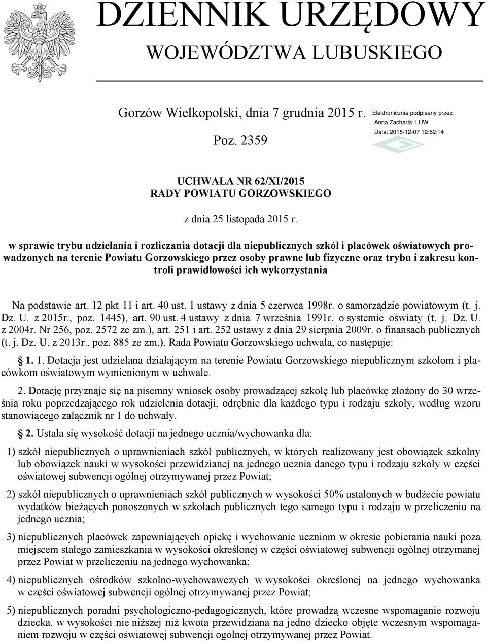 prawidłowości ich wykorystania Na podstawie art. 12 pkt 11 i art. 40 ust. 1 ustawy dnia 5 cerwca 1998r. o samorądie powiatowym (t. j. D. U. 2015r., po. 1445), art. 90 ust.