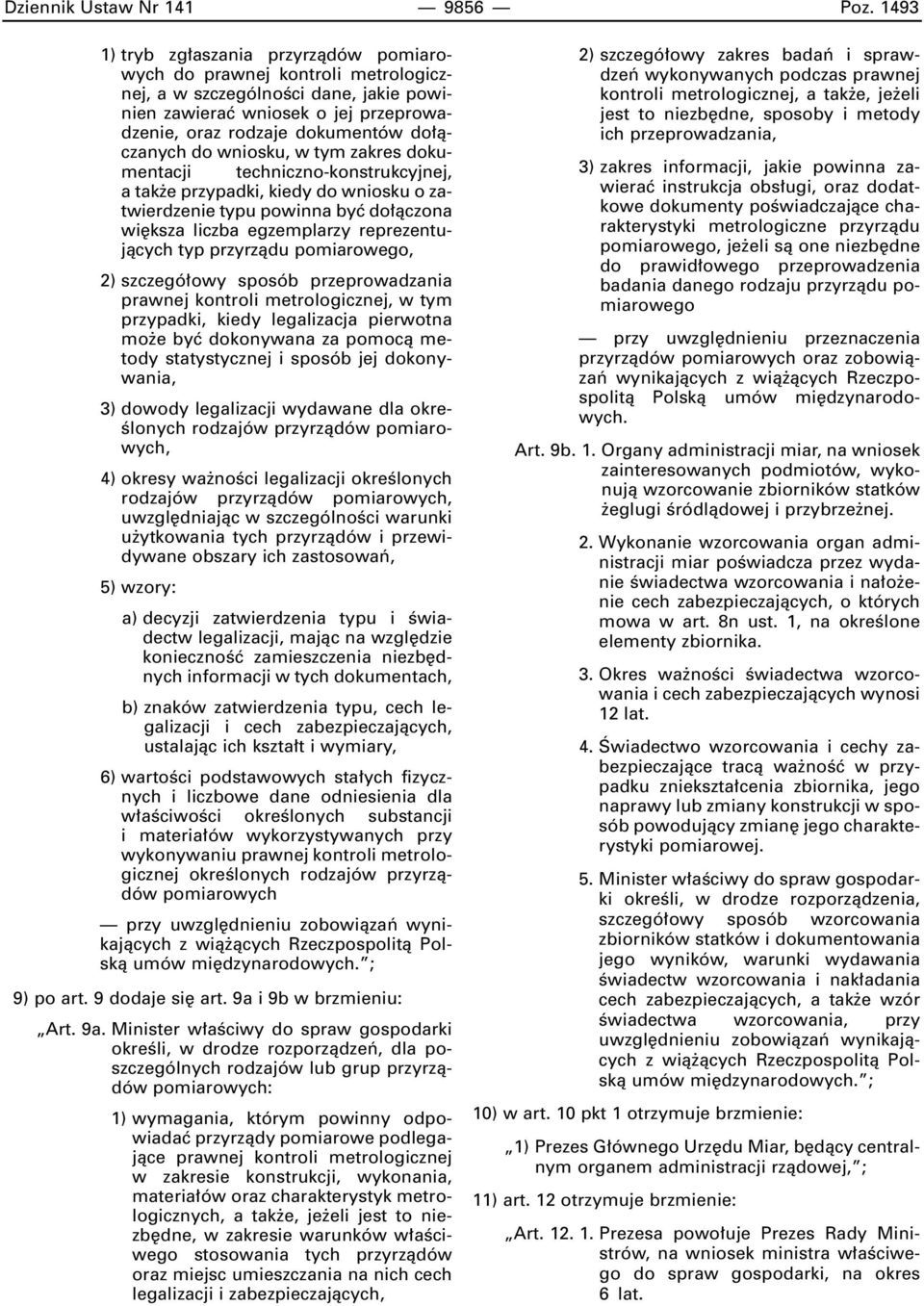 do wniosku, w tym zakres dokumentacji techniczno-konstrukcyjnej, a tak e przypadki, kiedy do wniosku o zatwierdzenie typu powinna byç do àczona wi ksza liczba egzemplarzy reprezentujàcych typ