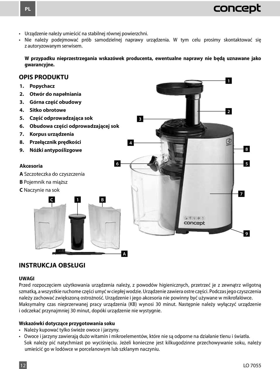 W przypadku nieprzestrzegania wskazówek producenta, ewentualne naprawy nie będą uznawane jako W gwarancyjne.