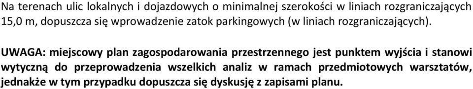 UWAGA: miejscowy plan zagospodarowania przestrzennego jest punktem wyjścia i stanowi wytyczną do