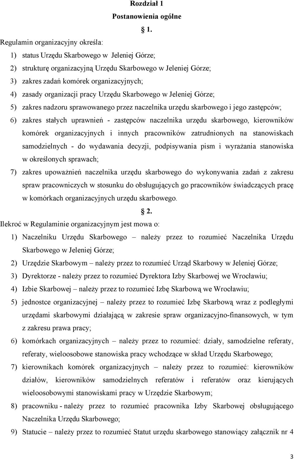 organizacji pracy Urzędu Skarbowego w Jeleniej Górze; 5) zakres nadzoru sprawowanego przez naczelnika urzędu skarbowego i jego zastępców; 6) zakres stałych uprawnień - zastępców naczelnika urzędu