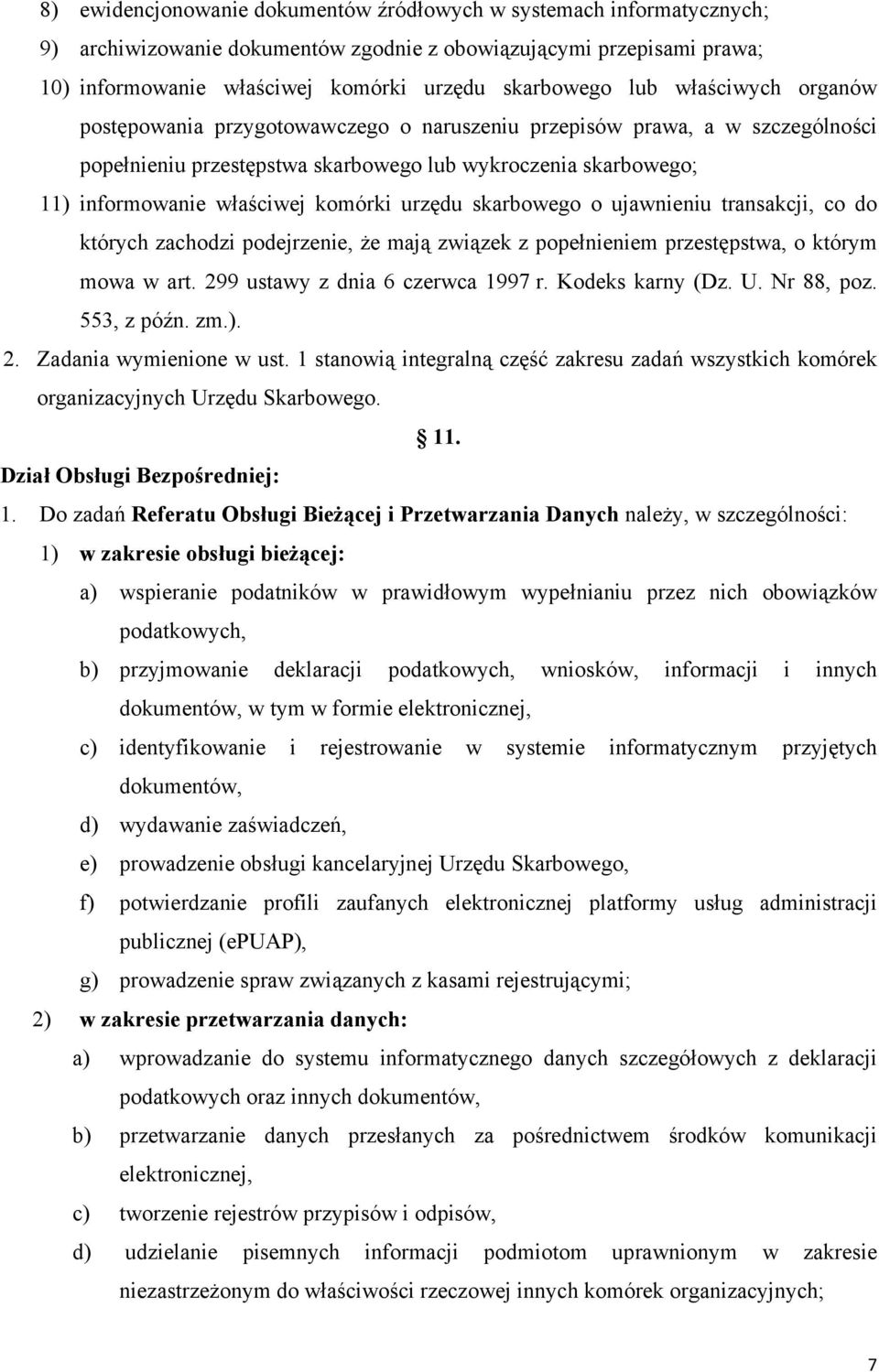 urzędu skarbowego o ujawnieniu transakcji, co do których zachodzi podejrzenie, że mają związek z popełnieniem przestępstwa, o którym mowa w art. 299 ustawy z dnia 6 czerwca 1997 r. Kodeks karny (Dz.