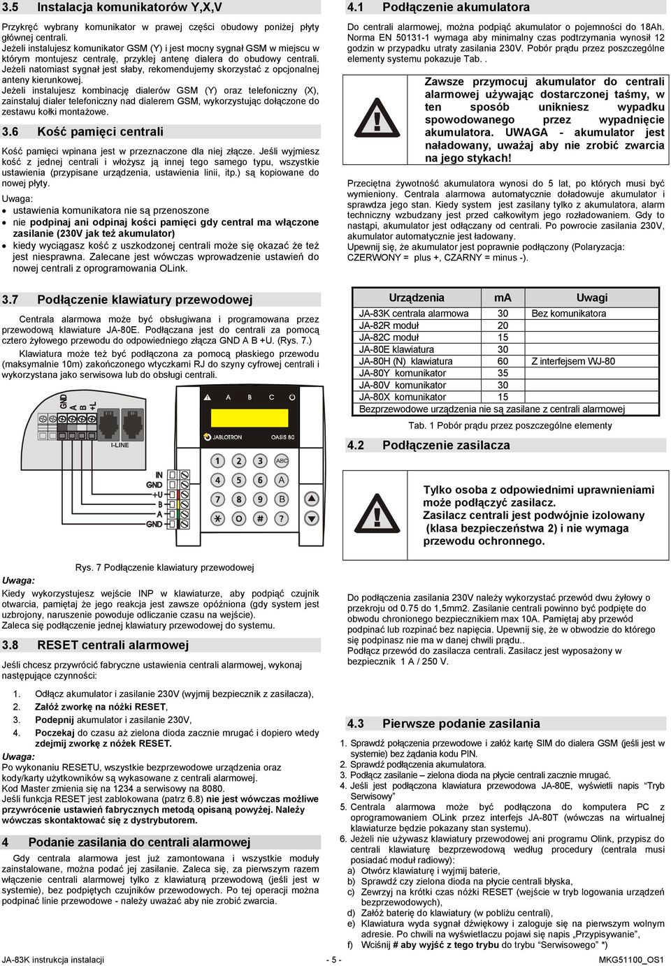 JeŜeli natomiast sygnał jest słaby, rekomendujemy skorzystać z opcjonalnej anteny kierunkowej.