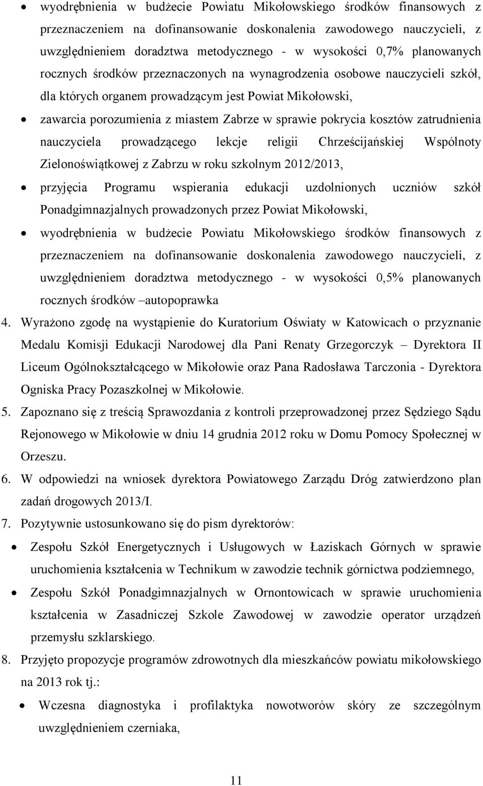 pokrycia kosztów zatrudnienia nauczyciela prowadzącego lekcje religii Chrześcijańskiej Wspólnoty Zielonoświątkowej z Zabrzu w roku szkolnym 2012/2013, przyjęcia Programu wspierania edukacji