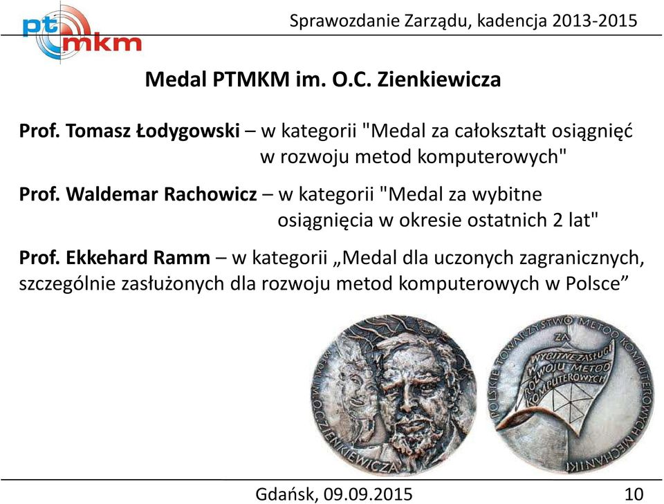 Prof. Waldemar Rachowicz w kategorii "Medal za wybitne osiągnięcia w okresie ostatnich 2 lat"