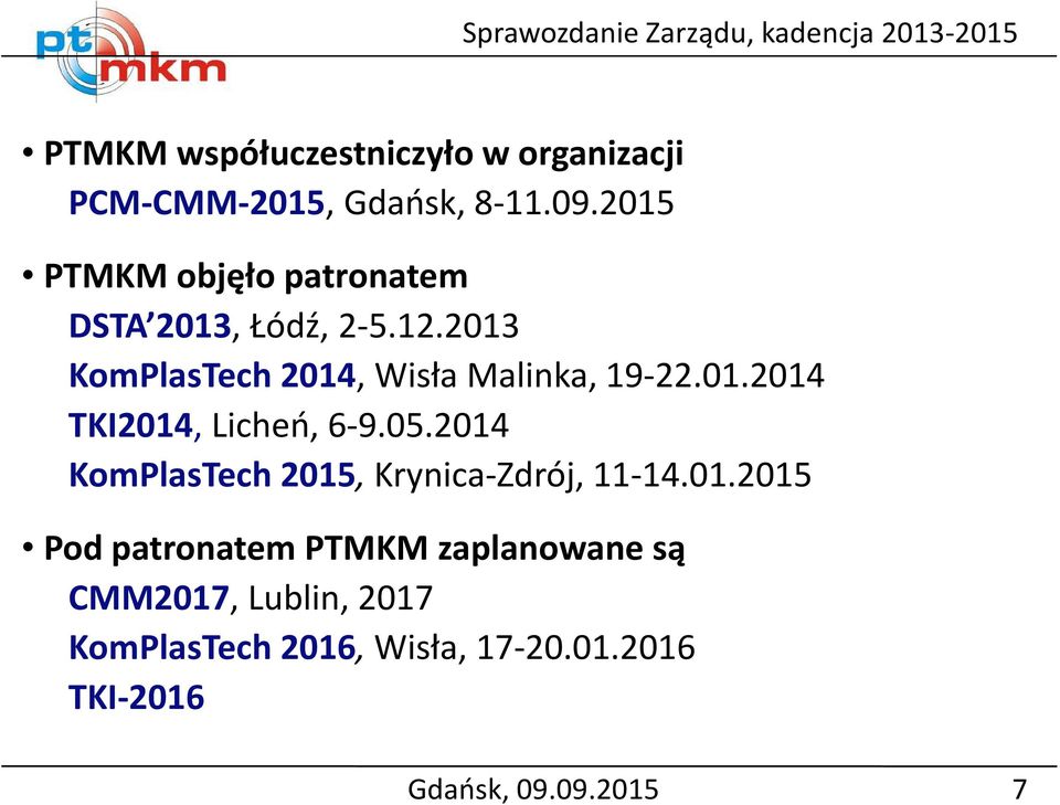 2013 KomPlasTech 2014, Wisła Malinka, 19-22.01.2014 TKI2014, Licheń, 6-9.05.