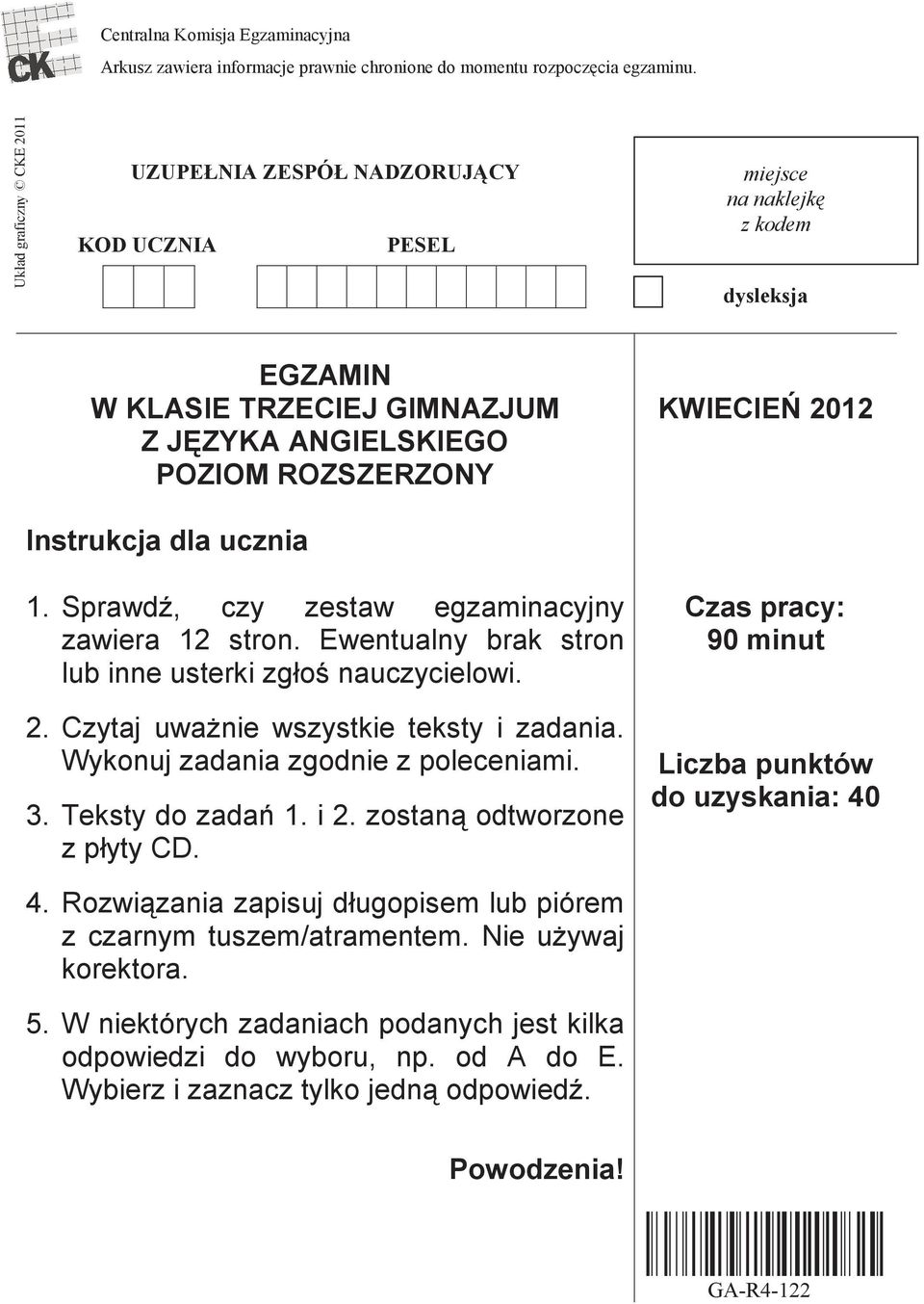 Instrukcja dla ucznia 1. Sprawdź, czy zestaw egzaminacyjny zawiera 12 stron. Ewentualny brak stron lub inne usterki zgłoś nauczycielowi. 2. Czytaj uważnie wszystkie teksty i zadania.