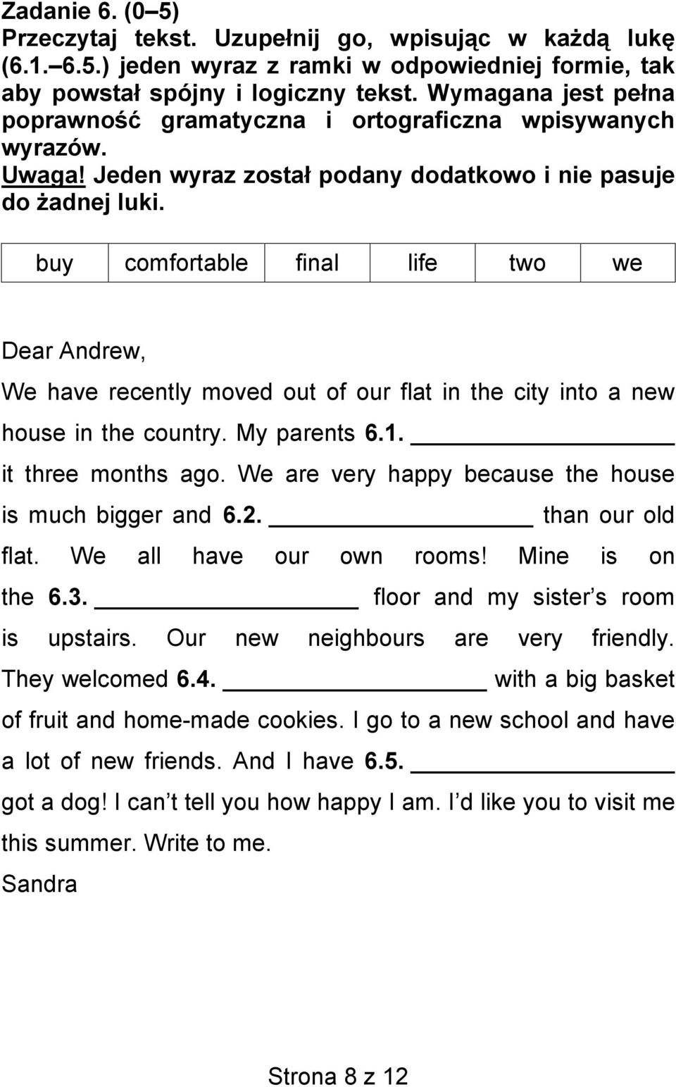 buy comfortable final life two we Dear Andrew, We have recently moved out of our flat in the city into a new house in the country. My parents 6.1. it three months ago.