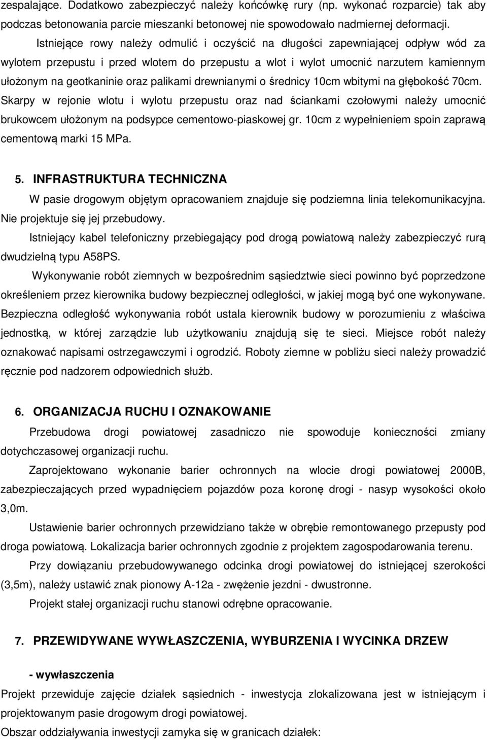 palikami drewnianymi o średnicy 10cm wbitymi na głębokość 70cm.