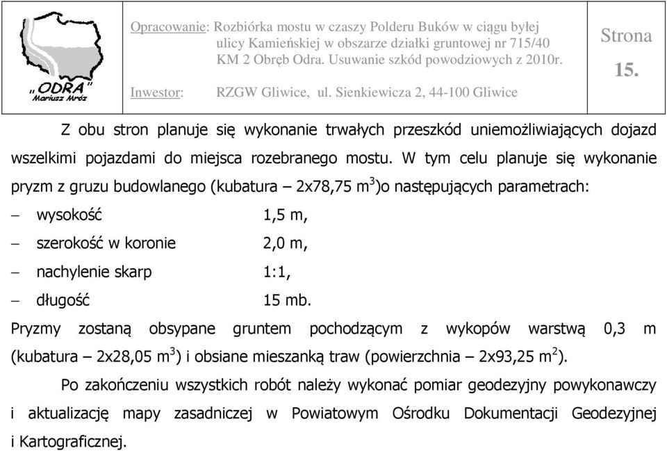 nachylenie skarp 1:1, długość 15 mb.