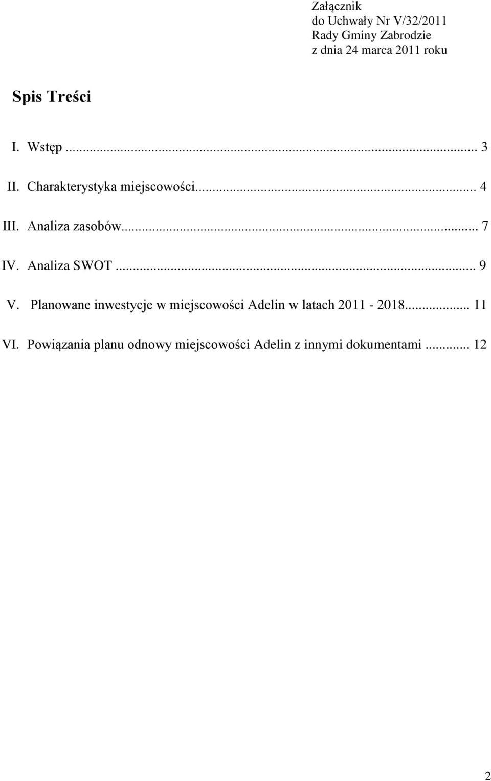 .. 7 IV. Analiza SWOT... 9 V.