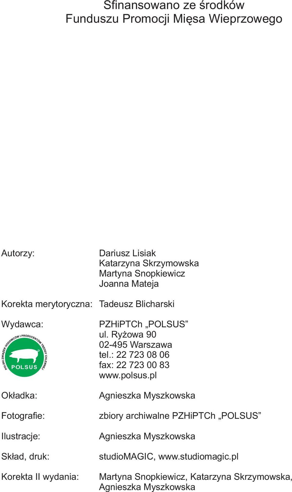 PZHiPTCh POLSUS ul. Ryżowa 90 02-495 Warszawa tel.: 22 723 08 06 fax: 22 723 00 83 www.polsus.