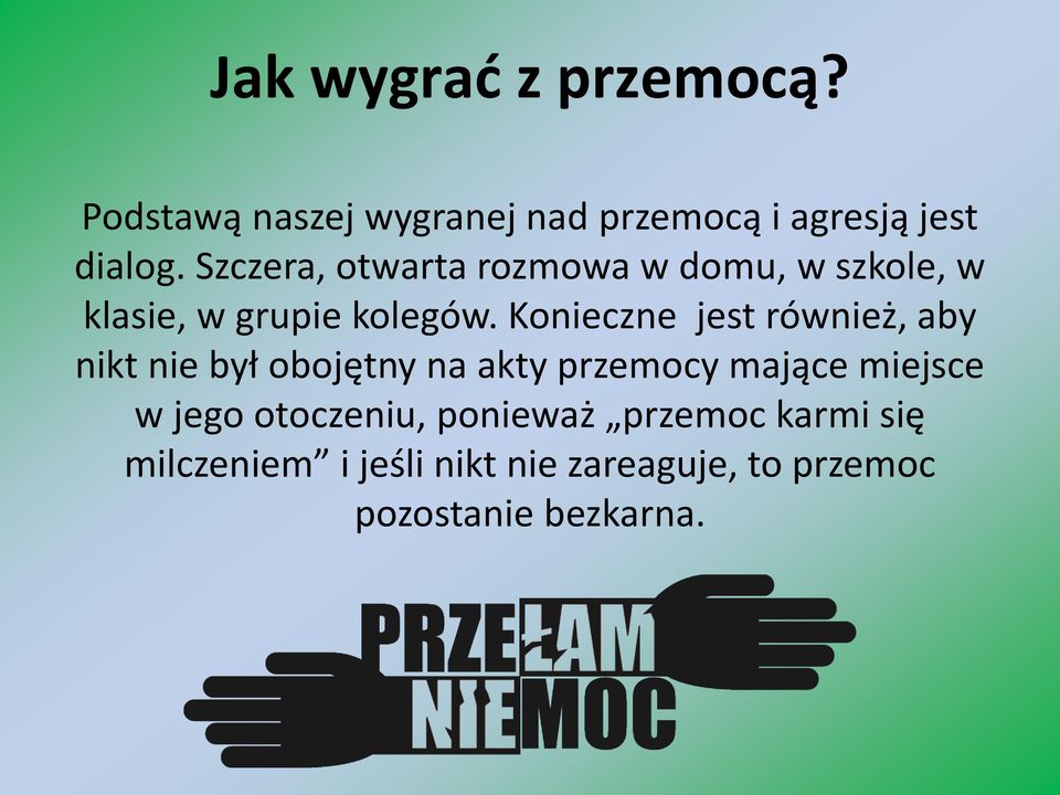 Konieczne jest również, aby nikt nie był obojętny na akty przemocy mające miejsce w