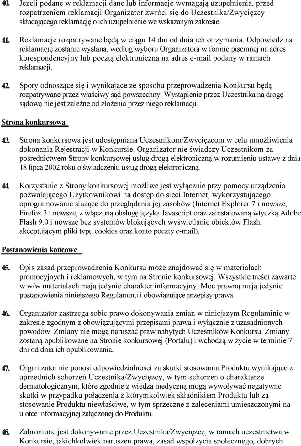 wskazanym zakresie. Reklamacje rozpatrywane będą w ciągu 14 dni od dnia ich otrzymania.