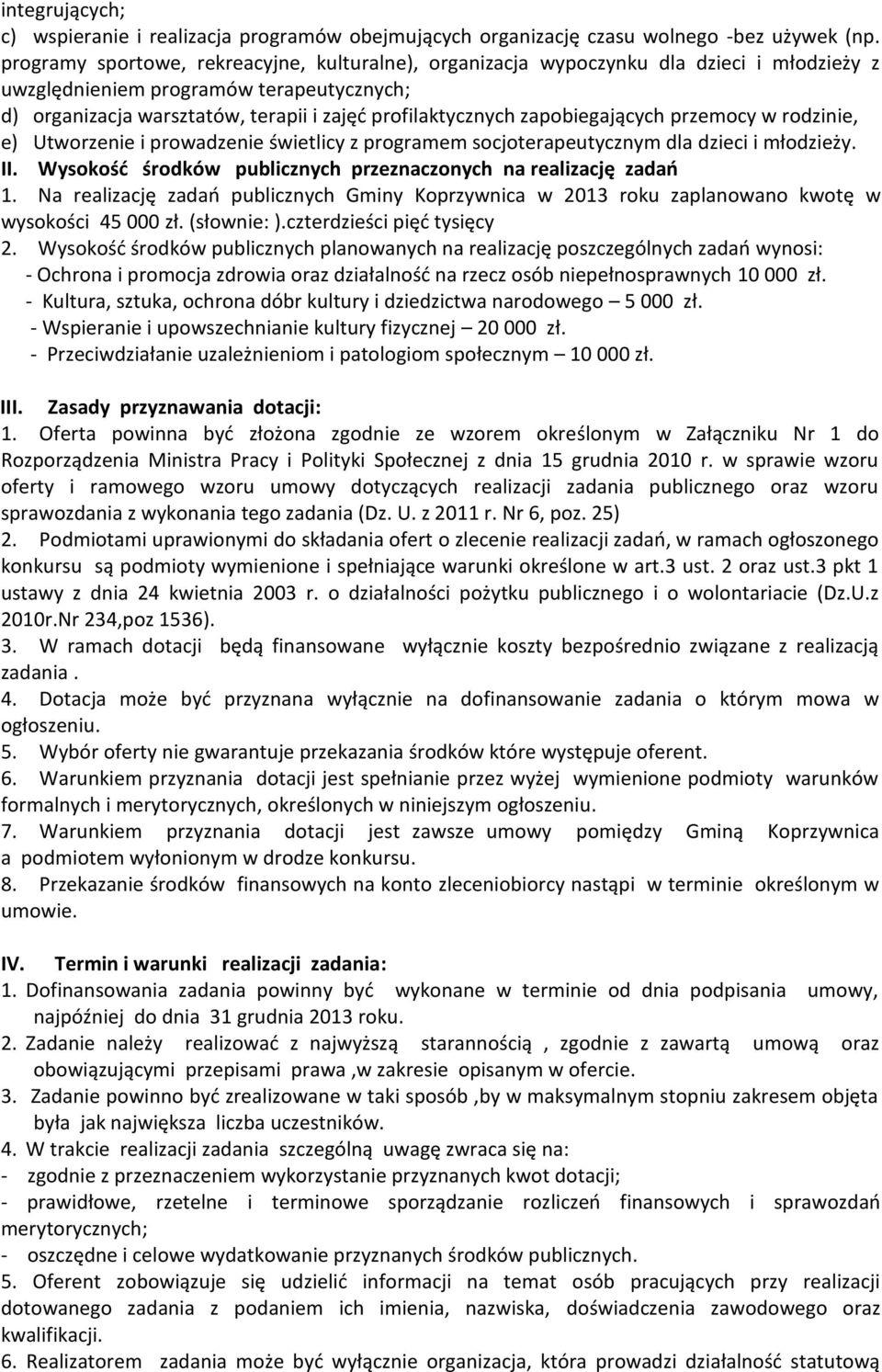 zapobiegających przemocy w rodzinie, e) Utworzenie i prowadzenie świetlicy z programem socjoterapeutycznym dla dzieci i młodzieży. II.