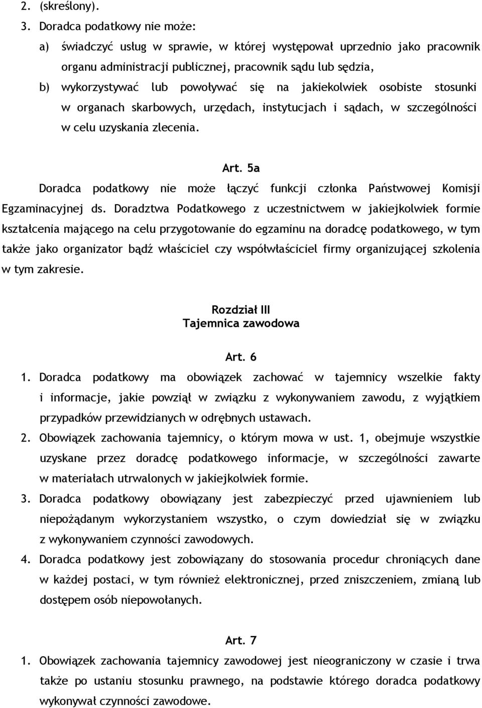 na jakiekolwiek osobiste stosunki w organach skarbowych, urzędach, instytucjach i sądach, w szczególności w celu uzyskania zlecenia. Art.