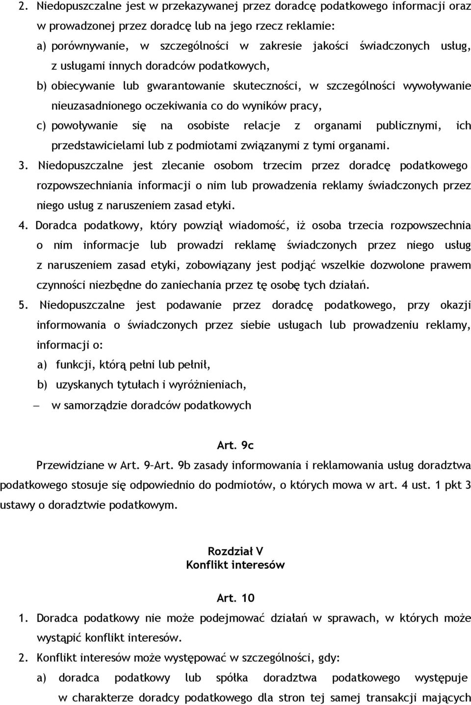 się na osobiste relacje z organami publicznymi, ich przedstawicielami lub z podmiotami związanymi z tymi organami. 3.