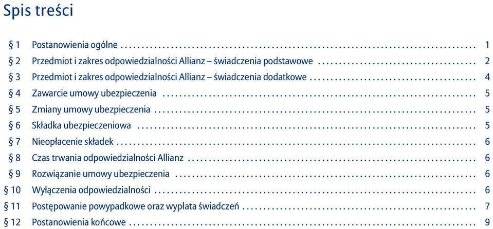 .......................................................................... 5 5 Zmiany umowy ubezpieczenia............................................................................. 5 6 Składka ubezpieczeniowa.