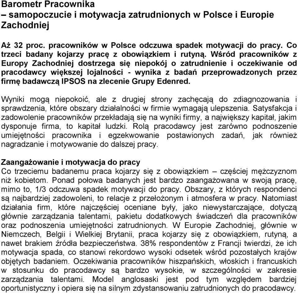 Wśród pracowników z Europy Zachodniej dostrzega się niepokój o zatrudnienie i oczekiwanie od pracodawcy większej lojalności - wynika z badań przeprowadzonych przez firmę badawczą IPSOS na zlecenie