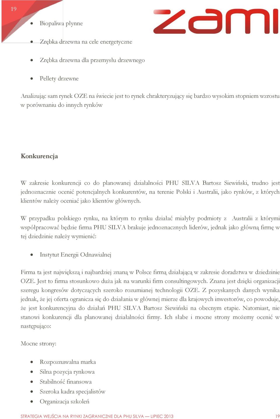 konkurentów, na terenie Polski i Australii, jako rynków, z których klientów należy oceniać jako klientów głównych.