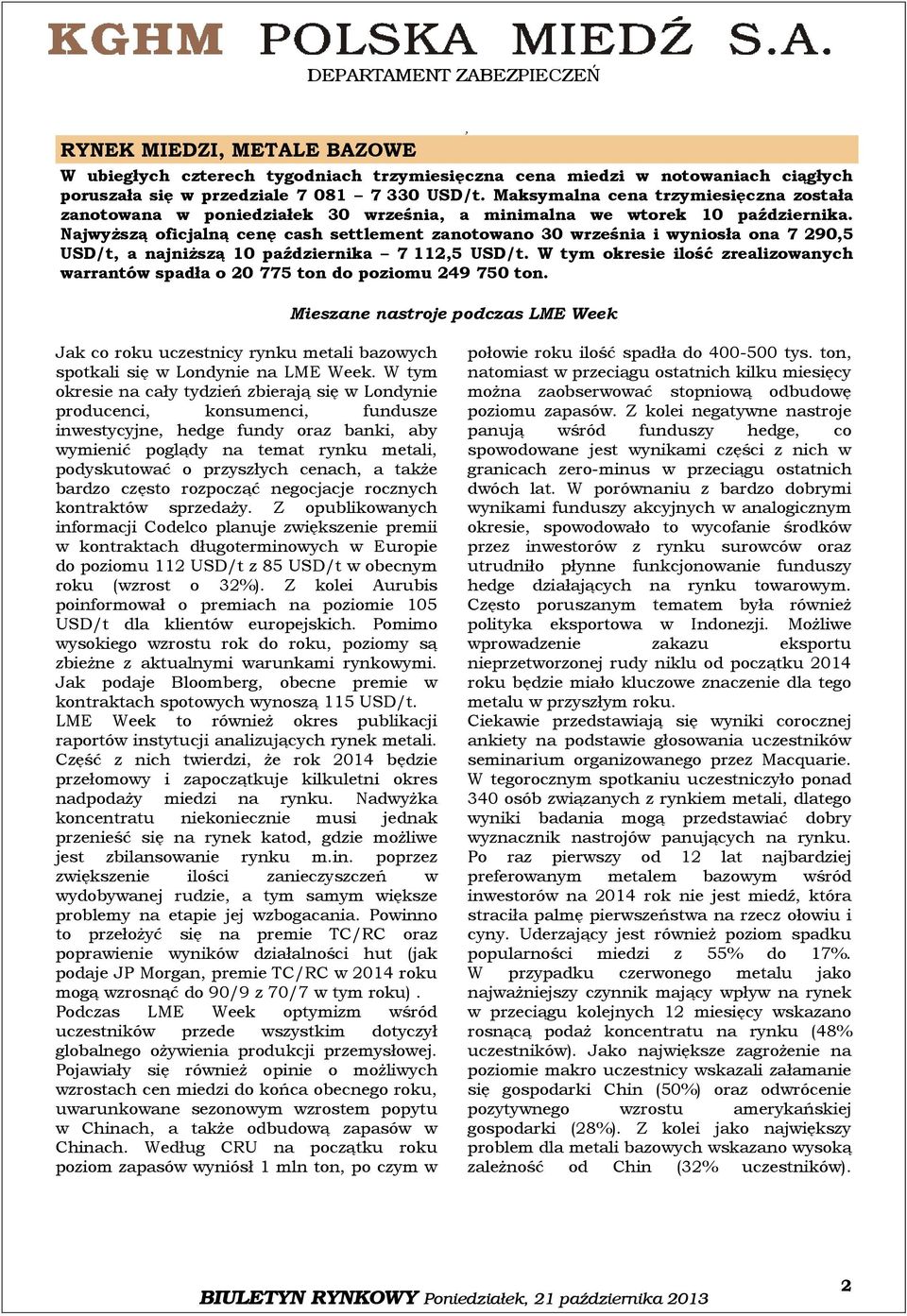 Najwyższą oficjalną cenę cash settlement zanotowano 30 września i wyniosła ona 7 290,5 USD/t, a najniższą 10 października 7 112,5 USD/t.