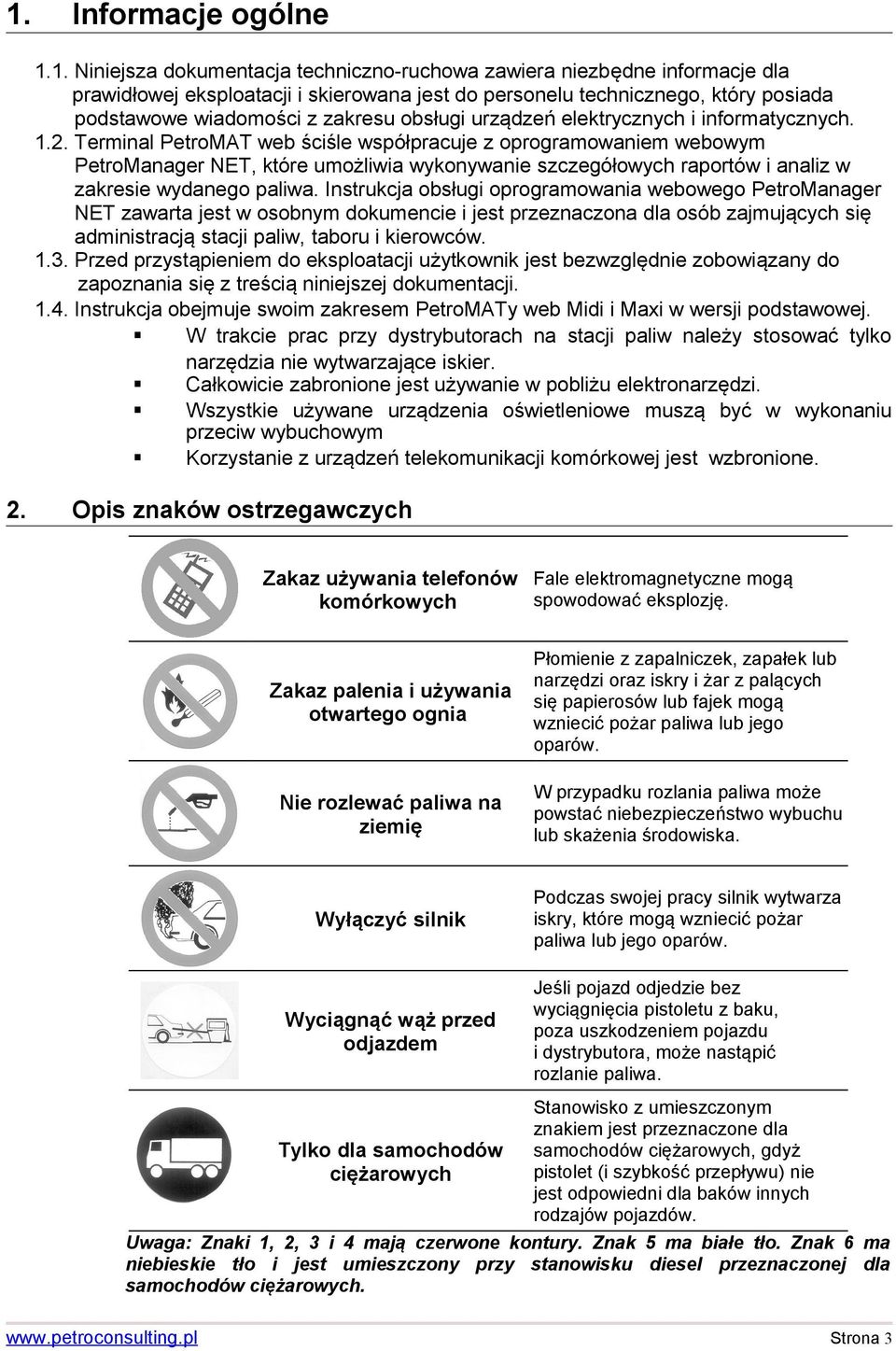 Terminal PetroMAT web ściśle współpracuje z oprogramowaniem webowym PetroManager NET, które umożliwia wykonywanie szczegółowych raportów i analiz w zakresie wydanego paliwa.