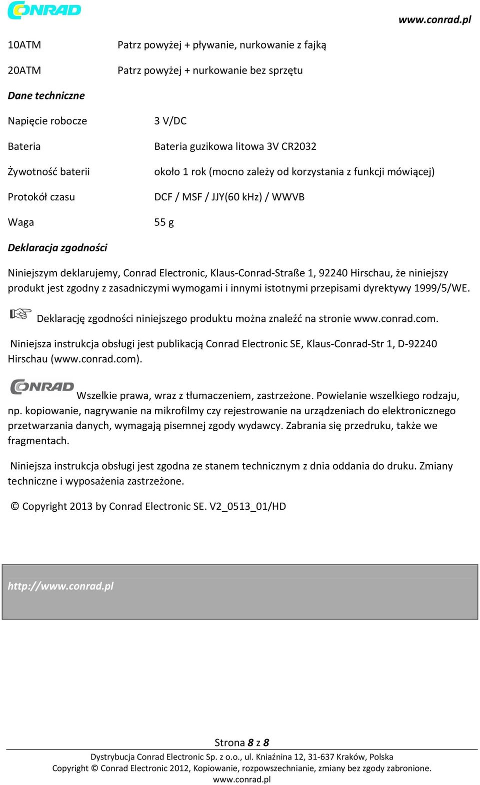 1, 92240 Hirschau, że niniejszy produkt jest zgodny z zasadniczymi wymogami i innymi istotnymi przepisami dyrektywy 1999/5/WE. Deklarację zgodności niniejszego produktu można znaleźć na stronie www.