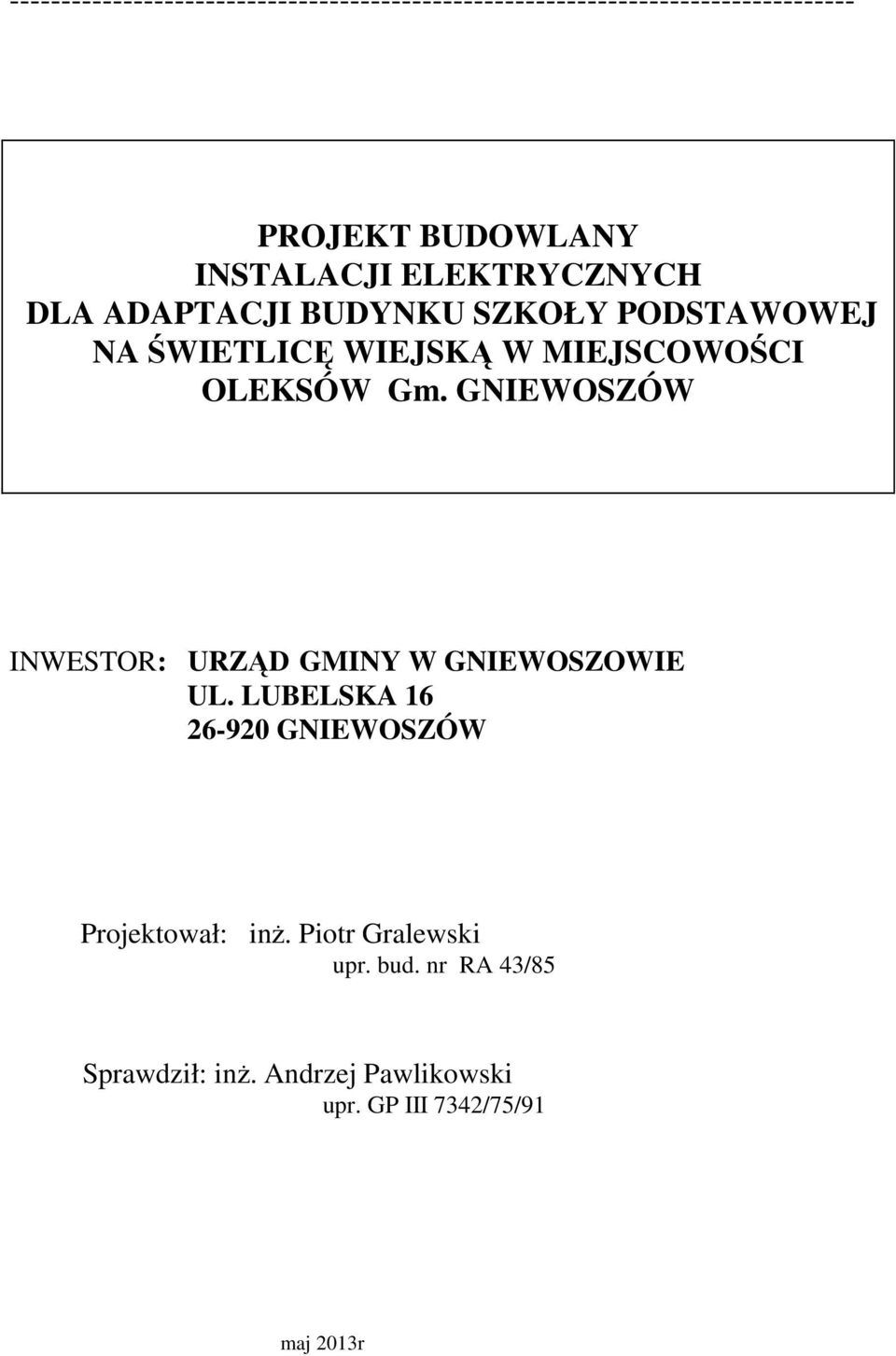 OLEKSÓW Gm. GNIEWOSZÓW INWESTOR: URZĄD GMINY W GNIEWOSZOWIE UL.