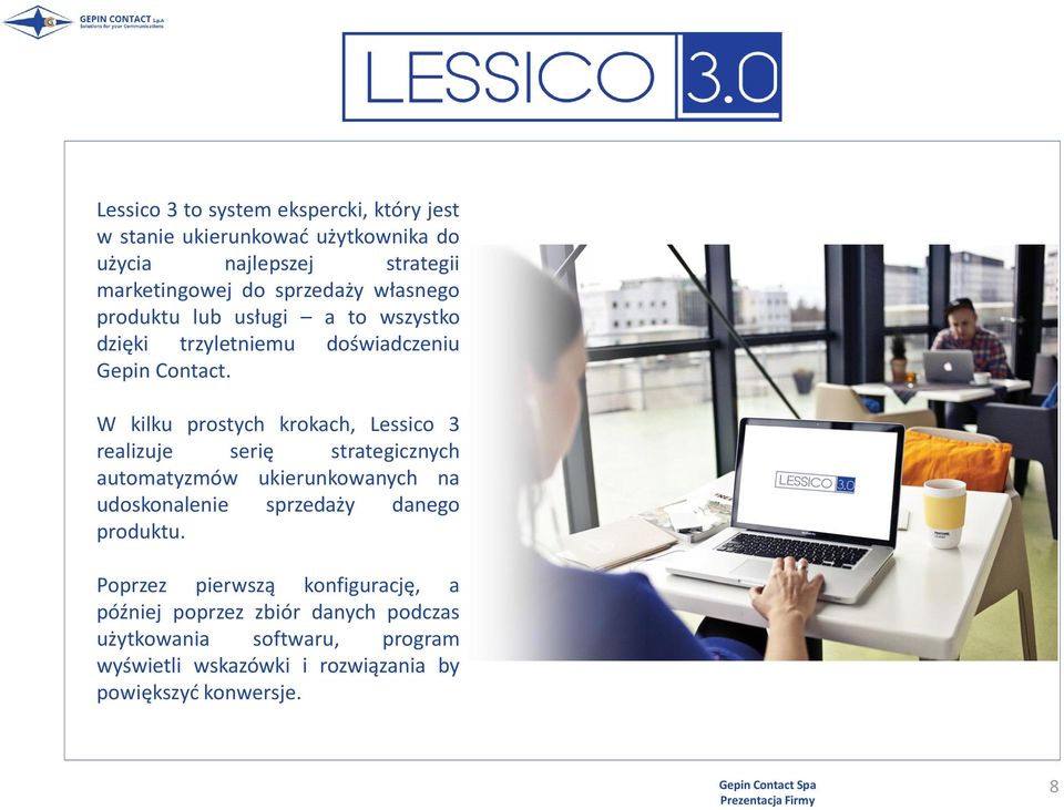 W kilku prostych krokach, Lessico 3 realizuje serię strategicznych automatyzmów ukierunkowanych na udoskonalenie sprzedaży danego