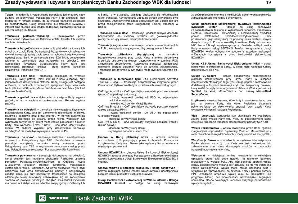 transakcji poprzez usługę 3D-Secure, Transakcja płatnicza/transakcja zainicjowana przez Posiadacza/Użytkownika lub Odbiorcę wpłata, transfer lub wypłata środków pieniężnych, Transakcja bezgotówkowa