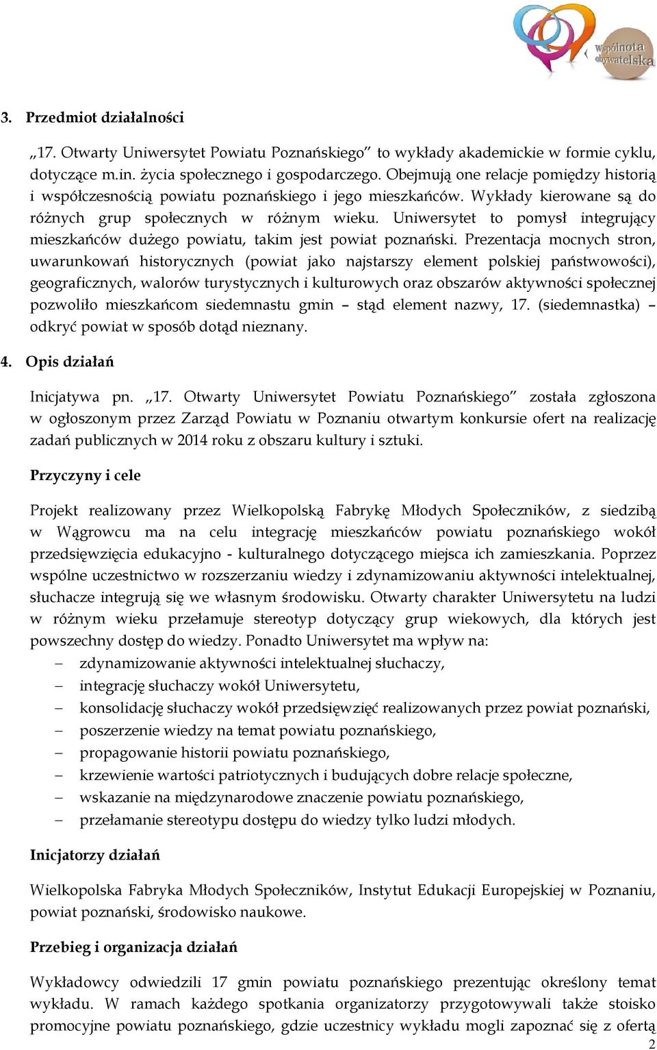 Uniwersytet to pomysł integrujący mieszkańców dużego powiatu, takim jest powiat poznański.