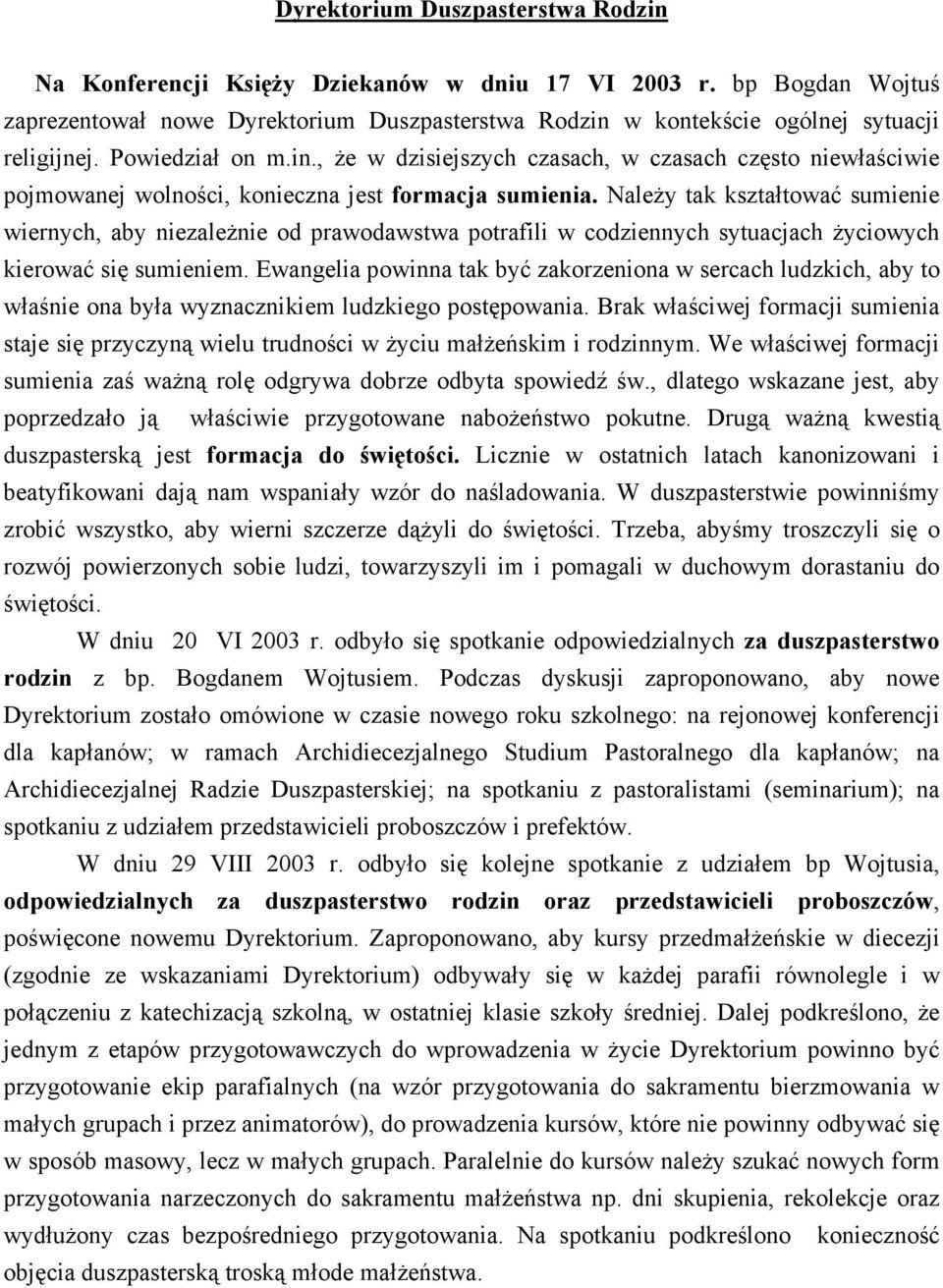 NaleŜy tak kształtować sumienie wiernych, aby niezaleŝnie od prawodawstwa potrafili w codziennych sytuacjach Ŝyciowych kierować się sumieniem.